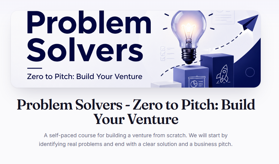 Problem Solvers - Zero to Pitch: Build Your Venture (Online Course)